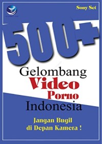 500+ gelombang video porno Indonesia: Jangan Bugil di Depan Kamera!