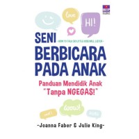 Image of Seni berbicara pada anak: panduan mendidik anak 