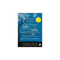 Image of The things you can see only when you slow down : how to be calm in a busy world