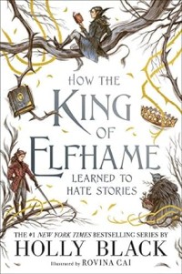 Image of How the king of Elfhame learned to hate stories