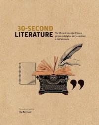 30-Second Literature: The 50 most important styles, forms and genres of literature, each explained in half a minute