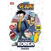 Image of Si Juki Seri Jalan-Jalan Nusantara: Petualangan di Korea