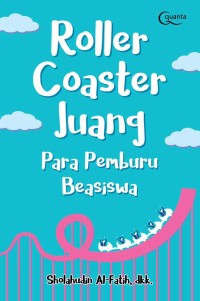 Roller Coaster Juang Para Pemburu Beasiswa