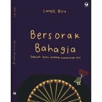 Image of Bersorak bahagia: sebuah buku tentang menemukan diri
