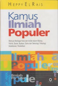 Kamus Ilmiah Populer : Memuat Berbagai Kata dan Istilah Dalam Bidang Politik, Budaya, Sains dan Teknologi, Psikologi, Kedokteran, Pendidikan