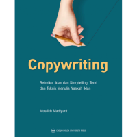 Copywriting: retorika, iklan dan storytelling, teori dan teknik menulis naskah iklan