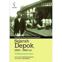 Berkembang dalam bayang-bayang Jakarta: sejarah Depok 1950 -1990-an