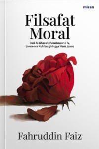 Image of Filsafat Moral: dari Al-Ghazali, Pakubuwana IV, Lawrence Kohlberg, hingga Hans Jonas