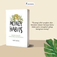 Image of Money habits: merdeka finansial untuk hidup lebih bermakna