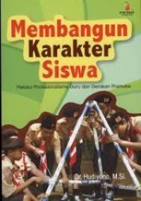 Image of Membangun Karakter Siswa: Melalui Profesionalisme Guru dan Gerakan Pramuka