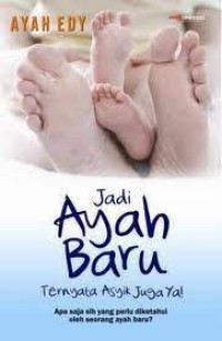 Image of Jadi Ayah Baru Ternyata Asyik Juga Ya!