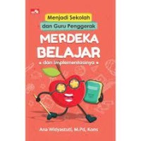 Menjadi sekolah dan guru penggerak: merdeka belajar dan implementasinya