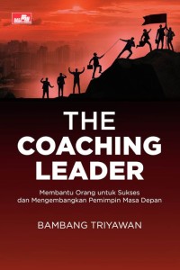Image of The coaching leader: membantu orang untuk sukses dan mengembangkan pemimpin masa depan