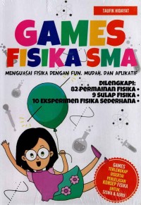 Games fisika SMA: menguasai fisika dengan fun, mudah, dan aplikatif