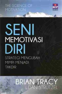 Image of Seni Memotivasi Diri : Strategi Mengubah Mimpi Menjadi Takdir