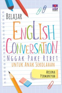 Belajar English Conversation Nggak Pake Ribet Untuk Anak Sekolahan