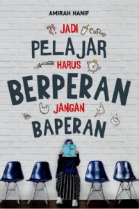 Jadi Pelajar Harus Berperan Jangan Baperan