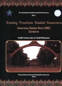 Katalog Penelitian Naskah Nusantara Universitas Sebelas Maret (UNS) Surakarta; ; Seri Katalog Penelitian Naskah Nusantara Jilid 1