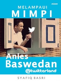 Image of Melampaui Mimpi Anis Baswedan @twitterland