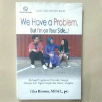 Meet Tika On The Book : We Have a Problem But I'm On Your Side Berbagi Pengalaman Persoalan Remaja Ditinjau Dari Aspek Empati dan Solusi Orangtua