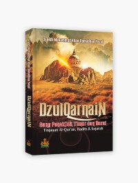 Image of Dzulqarnain: sang penakluk Timur dan Barat tinjauan Al-Qur'an, Hadits & Sejarah