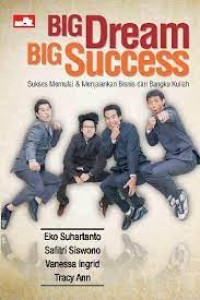Image of Big Dream Big Success: Sukses Memulai & Menjalankan Bisnis dari Bangku Kuliah