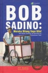 Bob Sadino: Mereka Bilang Saya Gila!