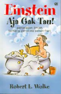 Image of Einsten Aja Gak Tau!: Penjelasan Ilmiah tentang Peristiwa Sehari-Hari