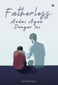 Image of Fatherless: Andai Ayah Dengar Ini