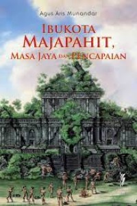 Ibukota Majapahit, Masa Jaya dan Pencapaian