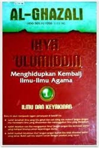 Image of Ihya' Ulumiddin Menghidupkan Kembali Ilmu-Ilmu Agama 1 : Ilmu dan Keyakinan