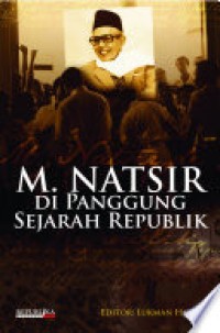 M. Natsir di Panggung Sejarah Republik