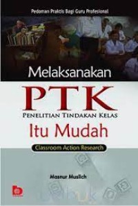 Image of Melaksanakan PTK (Penelitian Tindakan Kelas) Itu Mudah