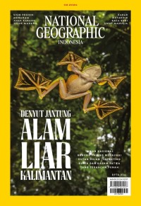 National Geographic #Februari 2024 : Denyut Jantung Alam Liar Kalimantan