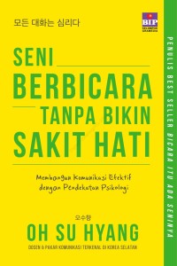 Seni berbicara tanpa bikin sakit hati: membangun komunikasi efektif dengan pendekatan psikologi