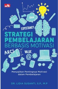 Strategi pembelajaran berbasis motivasi: menyajikan pentingnya motivasi dalam pembelajaran