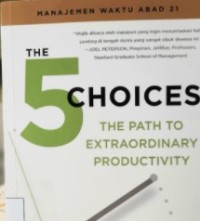 Image of The 5 choices: the path to extraordinary productivity