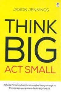 Think Big Act Small