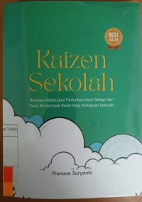 Image of Kaizen Sekolah:Rahasia Melakukan Perbaikan Kecil Setiap Hari yang Berdampak Besar Bagi Kemajuan Sekolah