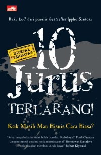 Image of 10 Jurus Terlarang! Kok Masih Mau Bisnis Cara Biasa?