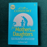Image of A Cup Comfort For Mothers and Daughters: Kisah-Kisah Agung dan Inspiratif tentang Ikatan Istimewa antara Ibu dan Putrinya
