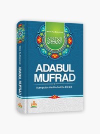 Adabul Mufrad: Kumpulan Hadits-Hadits Akhlak