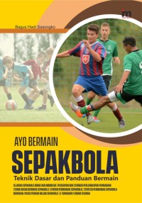 Image of Ayo bermain sepakbola teknik dasar dan panduan bermain