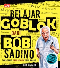 Image of Belajar Goblok dari Bob Sadino : Tanpa Tujuan, Tanpa Rencana, Tanpa Harapan