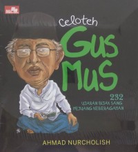 Image of Celoteh Gus Mus : 232 Ujaran Bijak Sang Pejuang Kebangsaan