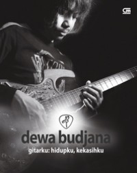 Image of Dewa Budjana: Gitarku:Hidupku, Kekasihku