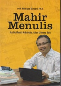 Image of Mahir Menulis: Kiat Jitu Menulis Artikel Opini, Kolom & Resensi Buku