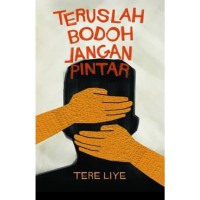 Teruslah bodoh jangan pintar