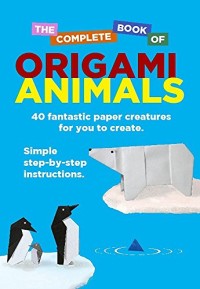 The Complete Book of Origami Animals