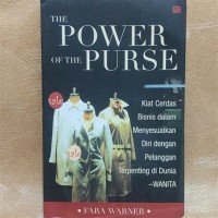 The Power Of The Purse: Kiat Cerdas Bisnis Dalam Menyesuaikan Diri Dengan Pelanggan Terpenting di Dunia